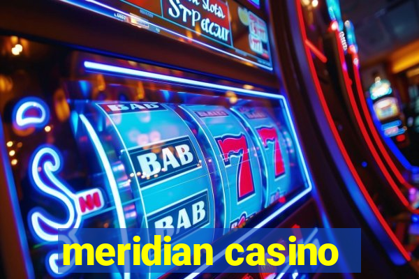 meridian casino