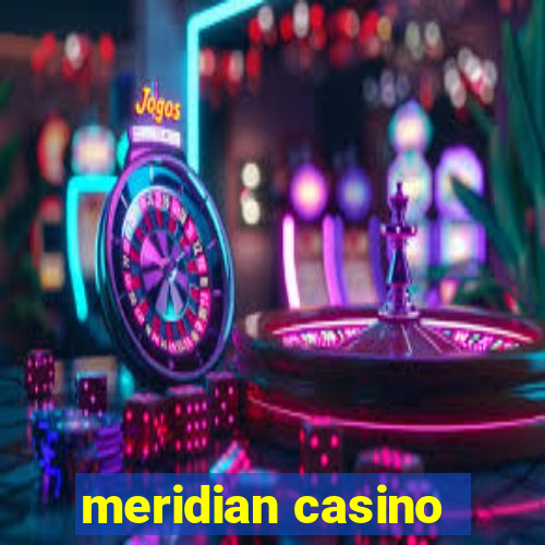 meridian casino