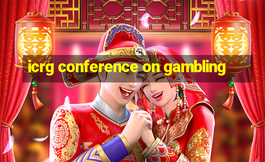 icrg conference on gambling