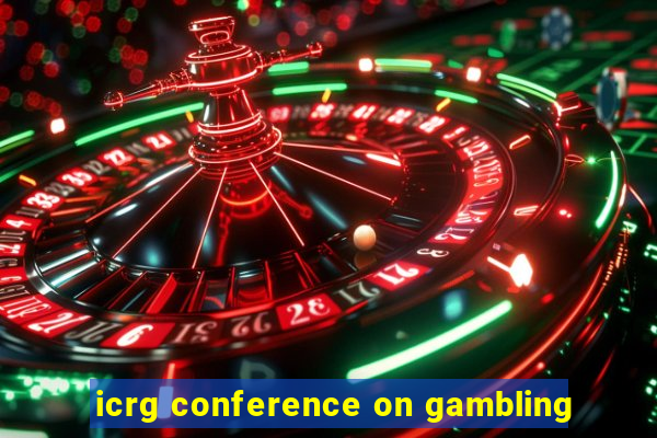 icrg conference on gambling