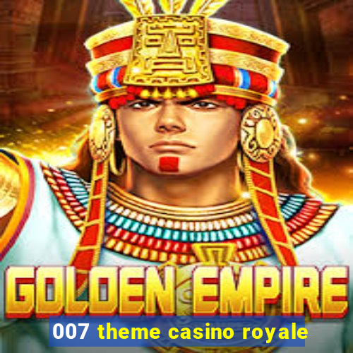 007 theme casino royale