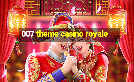 007 theme casino royale