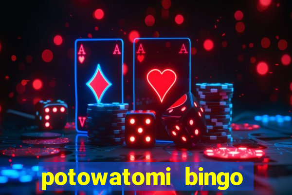 potowatomi bingo and casino