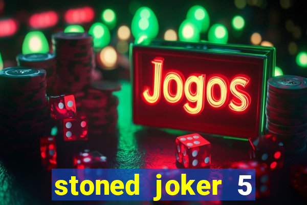 stoned joker 5 slot free