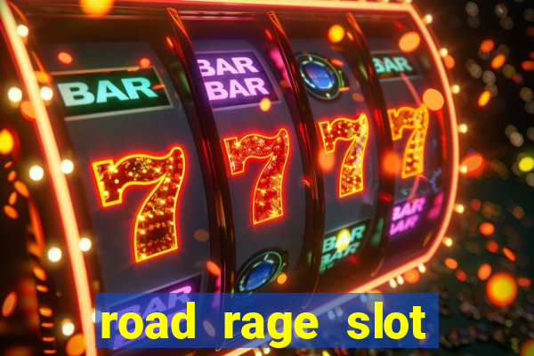 road rage slot free play