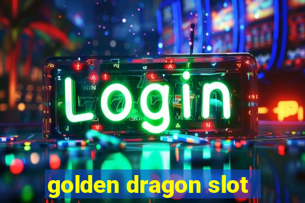 golden dragon slot