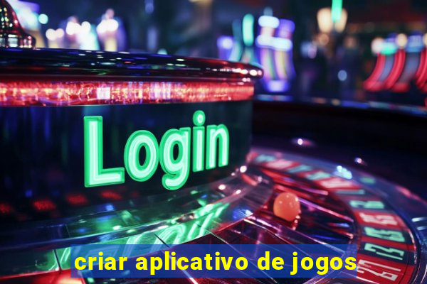 criar aplicativo de jogos