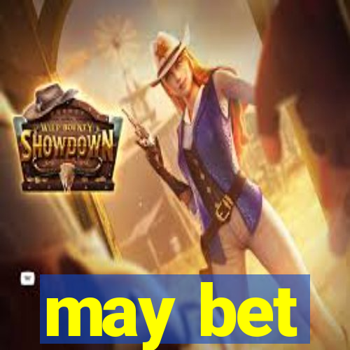 may bet