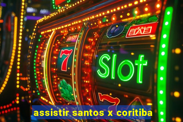 assistir santos x coritiba