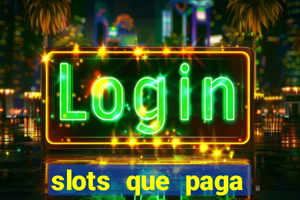 slots que paga dinheiro de verdade