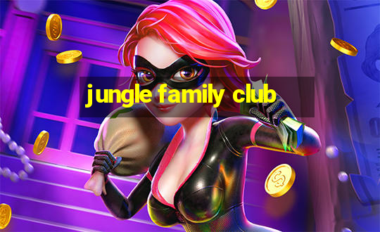 jungle family club