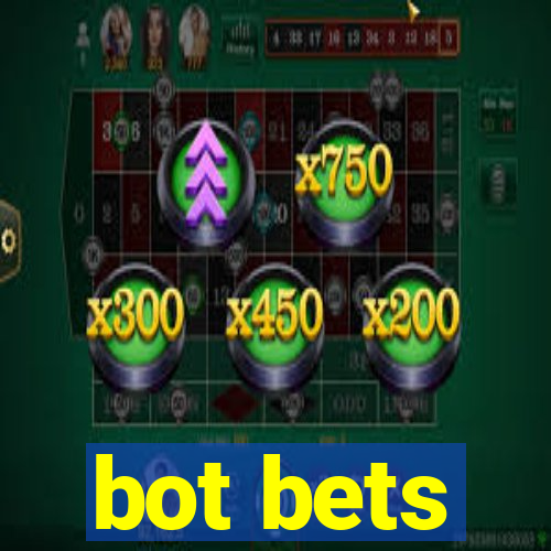 bot bets