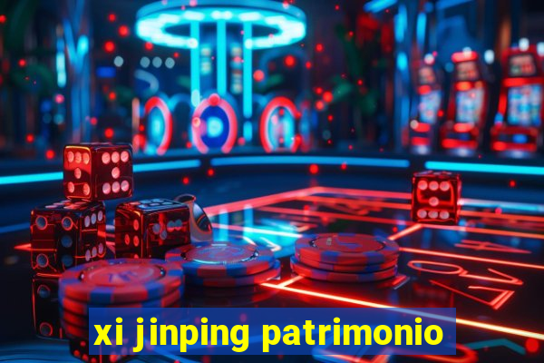 xi jinping patrimonio