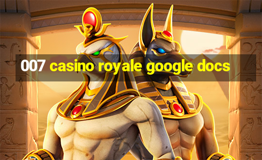 007 casino royale google docs