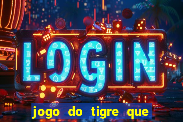 jogo do tigre que n?o precisa depositar