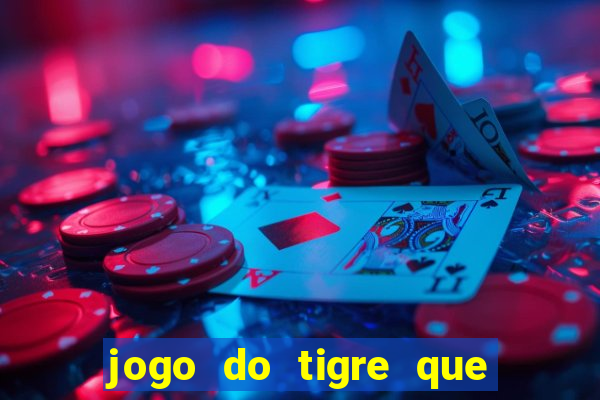 jogo do tigre que n?o precisa depositar