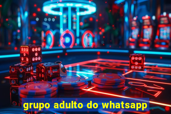 grupo adulto do whatsapp