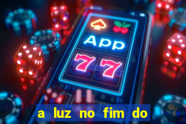 a luz no fim do mundo filme completo dublado