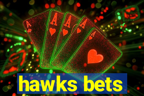 hawks bets