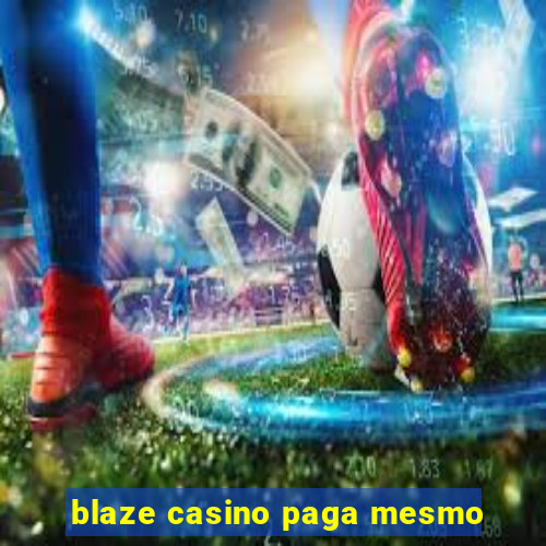 blaze casino paga mesmo