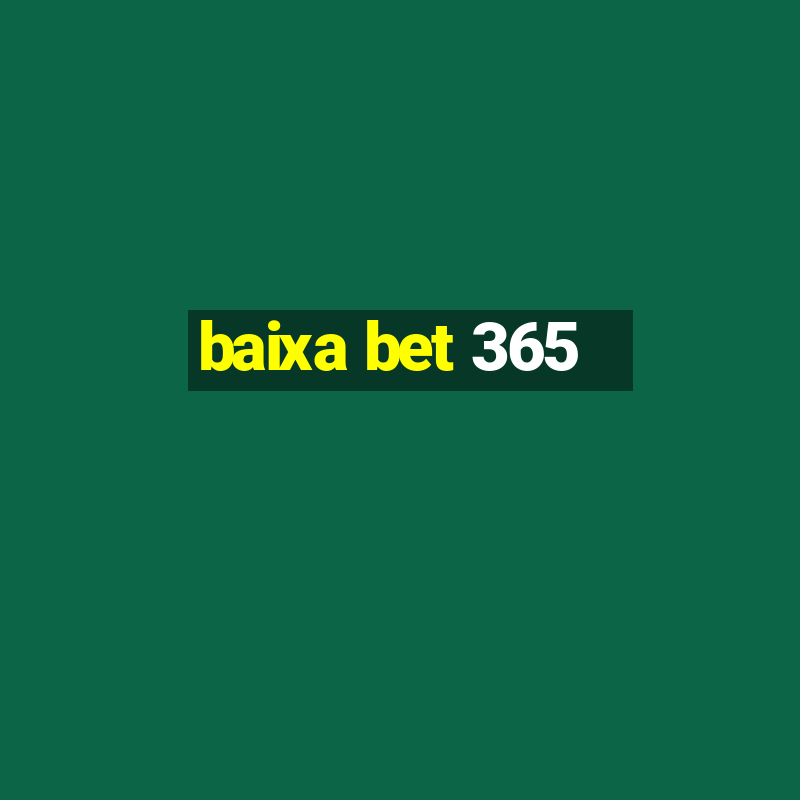 baixa bet 365