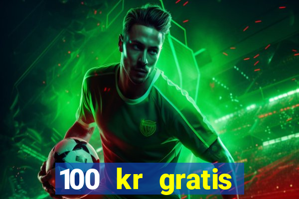 100 kr gratis casino 2017