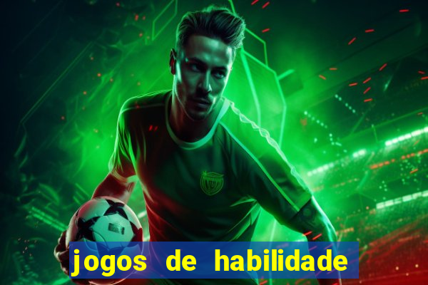 jogos de habilidade que pagam dinheiro