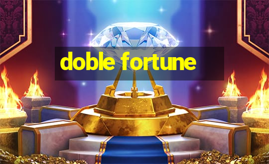 doble fortune