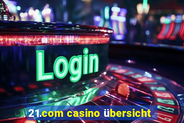 21.com casino übersicht