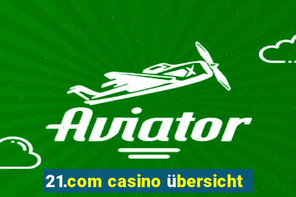 21.com casino übersicht