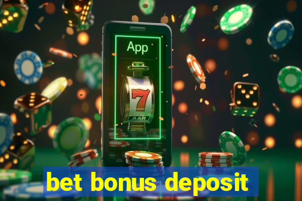 bet bonus deposit