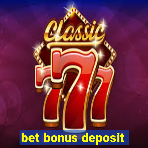 bet bonus deposit