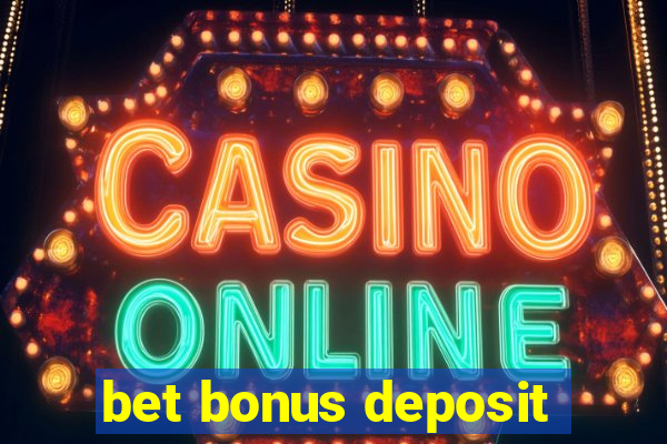 bet bonus deposit