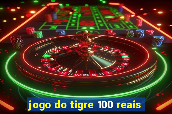 jogo do tigre 100 reais