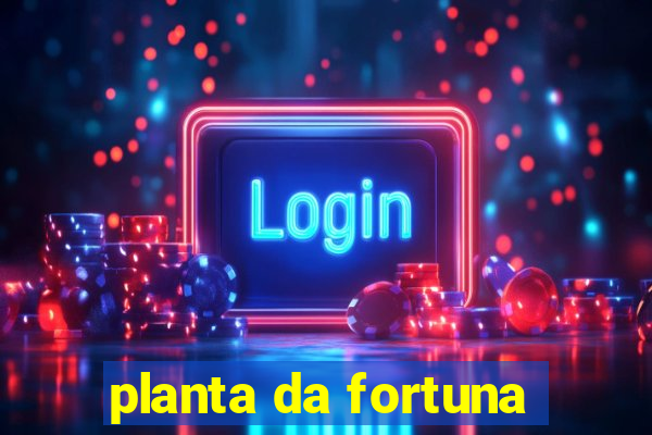 planta da fortuna