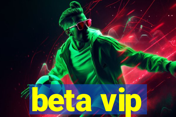 beta vip