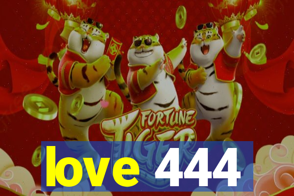 love 444