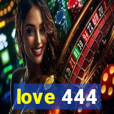 love 444