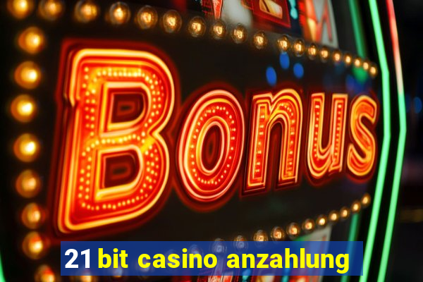 21 bit casino anzahlung