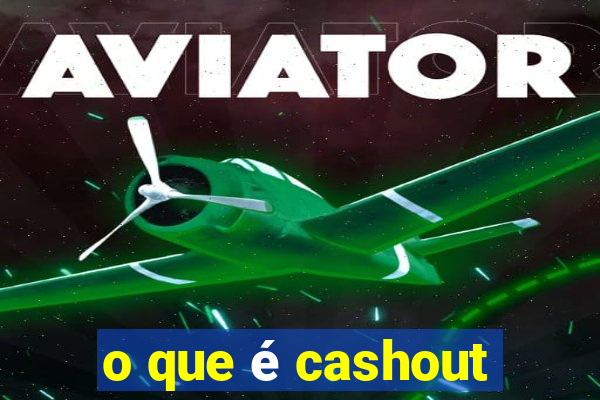 o que é cashout