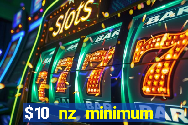 $10 nz minimum deposit casino