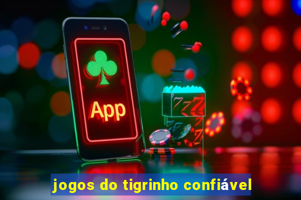 jogos do tigrinho confiável