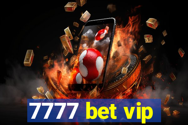 7777 bet vip