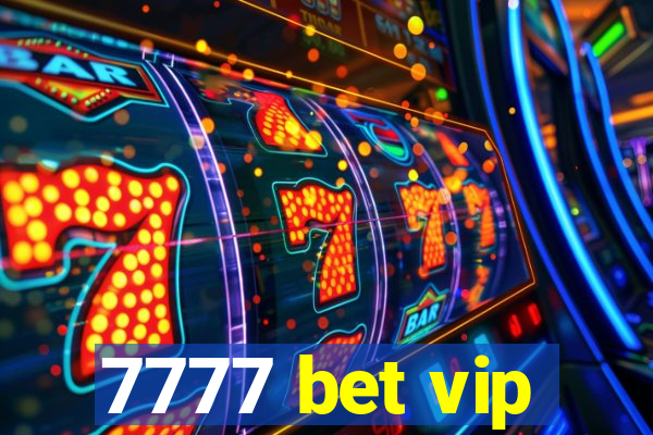 7777 bet vip