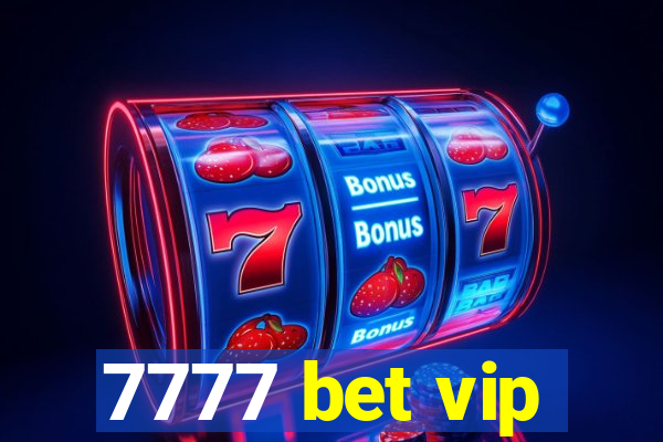 7777 bet vip