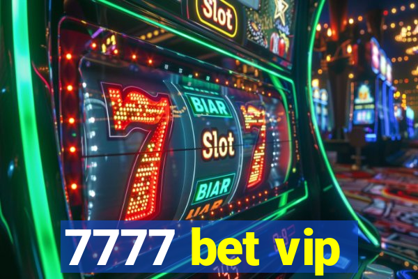 7777 bet vip