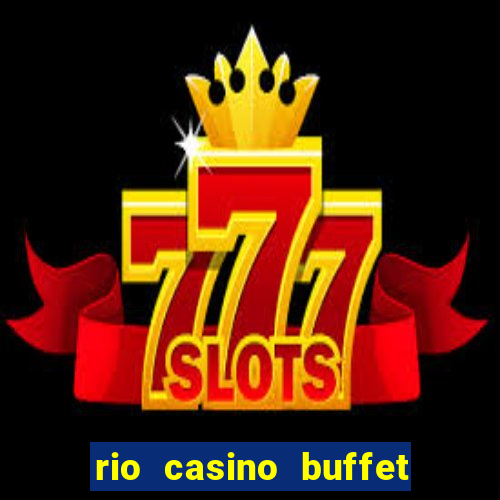 rio casino buffet las vegas