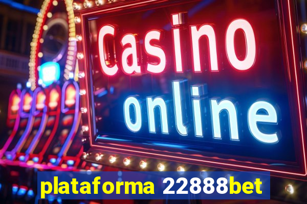 plataforma 22888bet