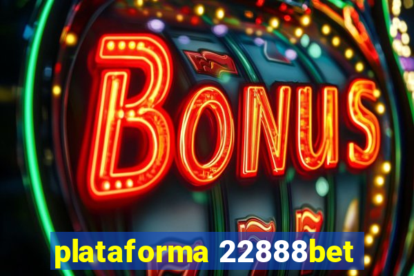 plataforma 22888bet