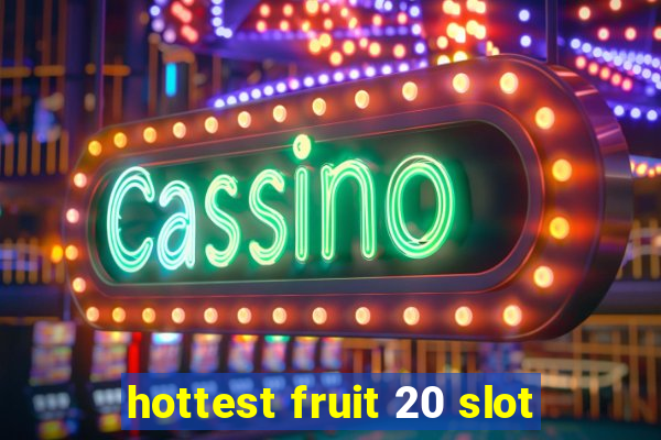 hottest fruit 20 slot